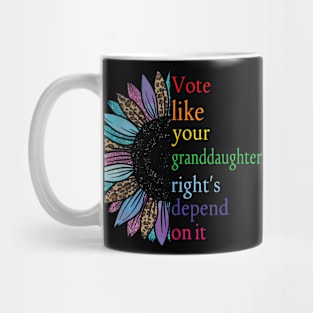 Vote Like Your Daughter’s Rights Depend on It  VIII Mug